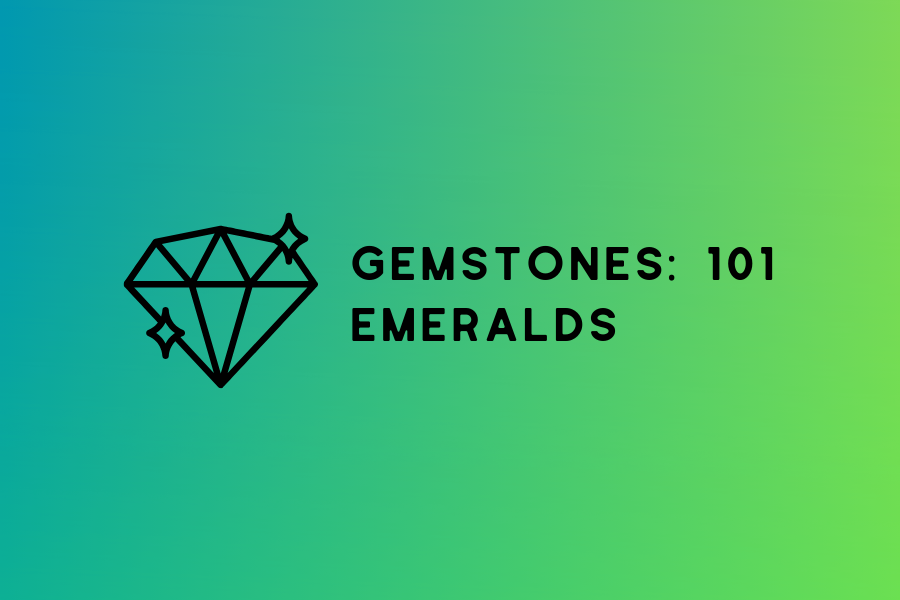 GEMSTONES 101: Emeralds