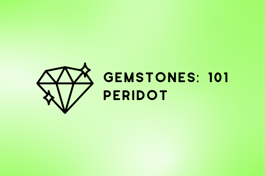 GEMSTONES 101: Peridot